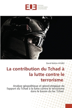 La contribution du Tchad à la lutte contre le terrorisme (French Edition)