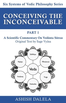 Paperback Conceiving the Inconceivable Part 1: A Scientific Commentary on Vedānta Sūtras Book
