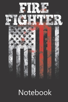 Fire Figter American Flag: Blank Lined Notebook Write To Do Lists, Drawing, Meeting Note, Goal Setting, Funny Gifts For Christmas Birthday