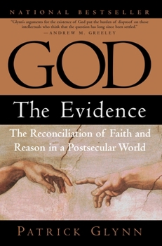Paperback God: The Evidence: The Reconciliation of Faith and Reason in a Postsecular World Book