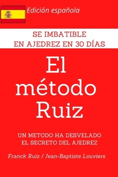 Paperback El Metodo Ruiz: Se imbatible en ajedrez en 1 mes [Spanish] Book