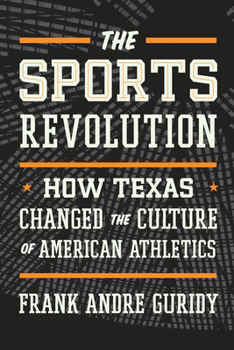 Hardcover The Sports Revolution: How Texas Changed the Culture of American Athletics Book