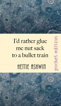 Paperback I'd rather glue me nut sack to a bullet train: A hilarious trip in Outback Australia Book