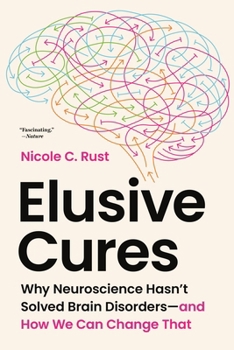 Paperback Elusive Cures: Why Neuroscience Hasn't Solved Brain Disorders--And How We Can Change That Book