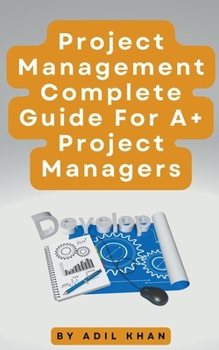 Paperback Project Management - Complete Guide For A+ Project Managers Book