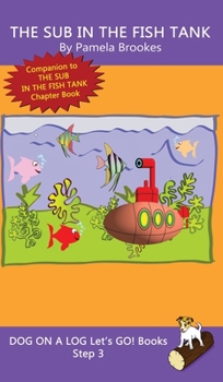 The Sub In The Fish Tank: Sound-Out Phonics Books Help Developing Readers, including Students with Dyslexia, Learn to Read (Step 3 in a Systematic ... Books) (Dog on a Log Let's Go! Books)