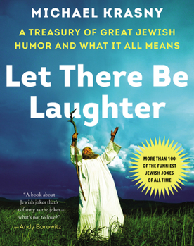 Hardcover Let There Be Laughter: A Treasury of Great Jewish Humor and What It All Means Book