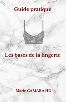 Paperback Guide Pratique: les bases de la lingerie [French] Book