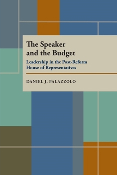Hardcover The Speaker and the Budget: Leadership in the Post-Reform House of Representatives (Pitt Series in Policy and Institutional Studies) Book