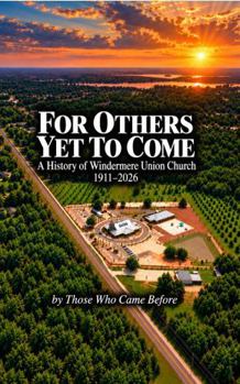 Hardcover For Others Yet To Come: A History of Windermere Union Church Book