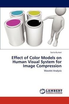 Paperback Effect of Color Models on Human Visual System for Image Compression Book