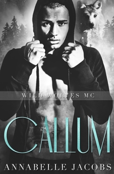 Callum (Wild Wolves MC) - Book #2 of the Wild Wolves MC