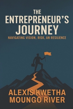 Paperback The Entrepreneur's Journey: Navigating Vision, Risk, and Resilience Book