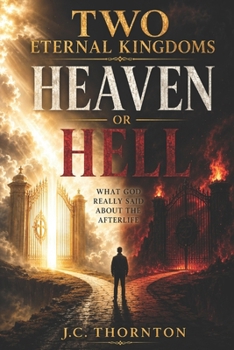 Paperback Two Eternal Kingdoms: Heaven or Hell: What God Really Said About the Afterlife Book