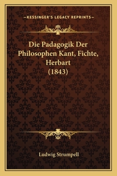 Paperback Die Padagogik Der Philosophen Kant, Fichte, Herbart (1843) [German] Book