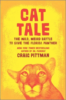 Hardcover Cat Tale: The Wild, Weird Battle to Save the Florida Panther Book