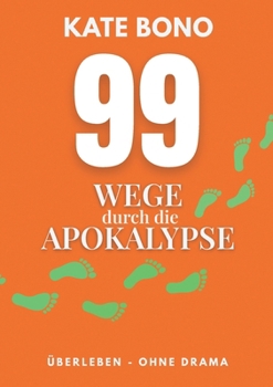 Paperback 99 Wege durch die Apokalypse: Überleben ohne Drama [German] Book