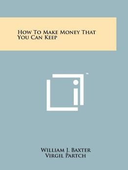 Paperback How to Make Money That You Can Keep Book