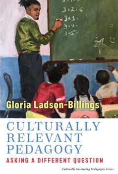 Paperback Culturally Relevant Pedagogy: Asking a Different Question Book