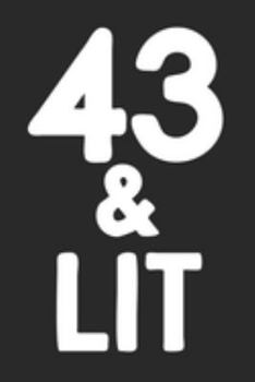 43 & Lit: 43rd Birthday Gift Journal To Write In For Men & Women - 100 Blank Lined Pages - 6x9 Unique Diary