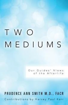 Paperback Two Mediums: Our Guides' Views of the Afterlife Book