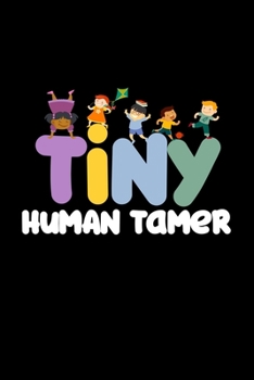 Paperback Tiny Human Tamer: daycare gift provider colors - 110 Pages Notebook/Journal Book