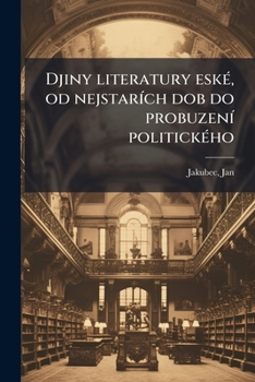 Paperback Djiny literatury eské, od nejstarích dob do probuzení politického [Czech] Book