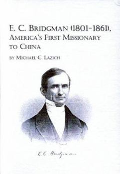 Hardcover E. C. Bridgman (1801-1861), America's First Missionary to China (Studies in the History of Missions) Book
