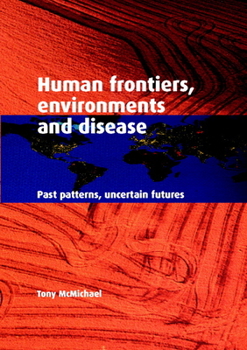 Paperback Human Frontiers, Environments and Disease: Past Patterns, Uncertain Futures Book