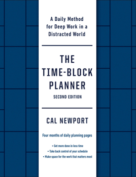 Misc. The Time-Block Planner (Second Edition): A Daily Method for Deep Work in a Distracted World Book