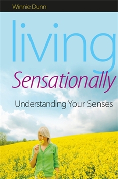 Paperback Living Sensationally: Understanding Your Senses Book