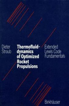 Paperback Thermofluiddynamics of Optimized Rocket Propulsions: Extended Lewis Code Fundamentals Book