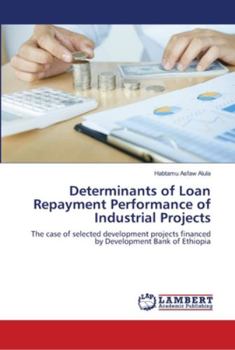 Paperback Determinants of Loan Repayment Performance of Industrial Projects Book