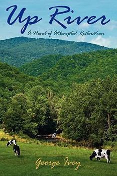 Paperback Up River: A Novel of Attempted Restoration Book