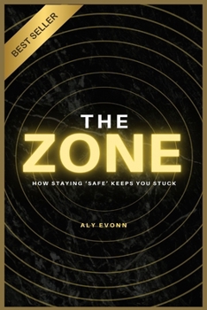 Paperback The Zone: How Staying 'Safe' Keeps You Stuck Book