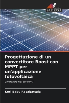 Progettazione di un convertitore Boost con MPPT per un'applicazione fotovoltaica (Italian Edition)