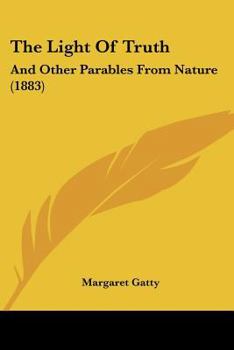 The Light Of Truth: And Other Parables From Nature