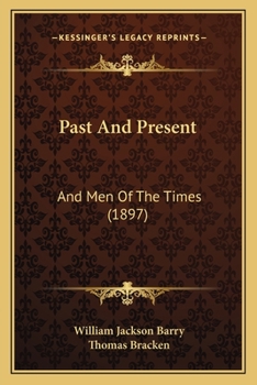 Paperback Past And Present: And Men Of The Times (1897) Book
