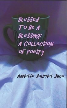 Paperback Blessed To Be a Blessing: A Collection of Poetry Book