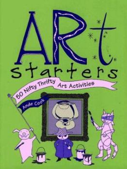 Art Starters: 50 Nifty Thrifty Art Activities