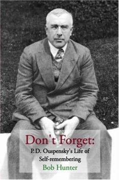 Paperback Don't Forget: P.D. Ouspensky's Life of Self-Remembering Book