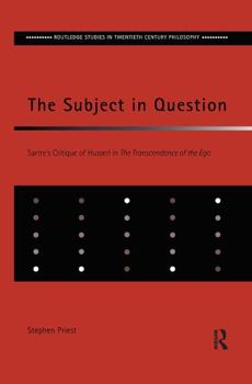 Hardcover The Subject in Question: Sartre's Critique of Husserl in The Transcendence of the Ego Book