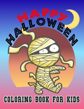 Paperback Happy Halloween Coloring Book for Kids: 50 Coloring Pages of Halloween Characters; Colouring Book for Toddlers, PreK, Kindergarten, or Elementary; Book