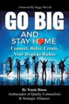 Paperback Go Big and Stay Home: Connect, Refer, Create, Your Road to Riches Book