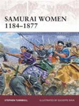 Samurai Women 1184-1877 - Book #151 of the Osprey Warrior