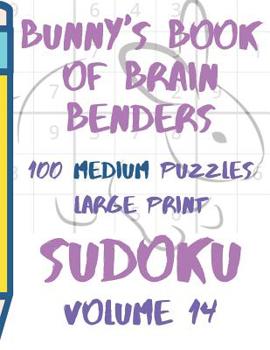 Paperback Bunnys Book of Brain Benders Volume 14 100 Medium Sudoku Puzzles Large Print: (Cpll.0318) [Large Print] Book