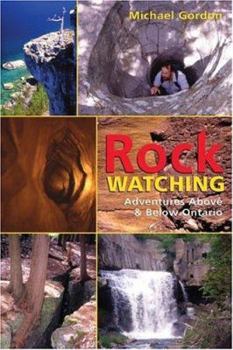 Paperback Rockwatching: Adventures Above and Below Ontario Book