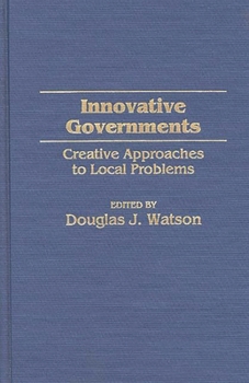 Innovative Governments: Creative Approaches to Local Problems