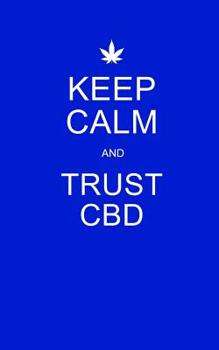 Paperback Keep Calm and Trust CBD: Blue CBD / Cannabis Therapy Diary With Guided Pages Book