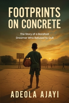 Paperback Footprints On Concrete: The Story of a Barefoot Dreamer Who Refused to Quit Book